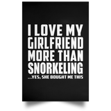 I Love My Girlfriend More Than Snorkeling - Poster Portrait