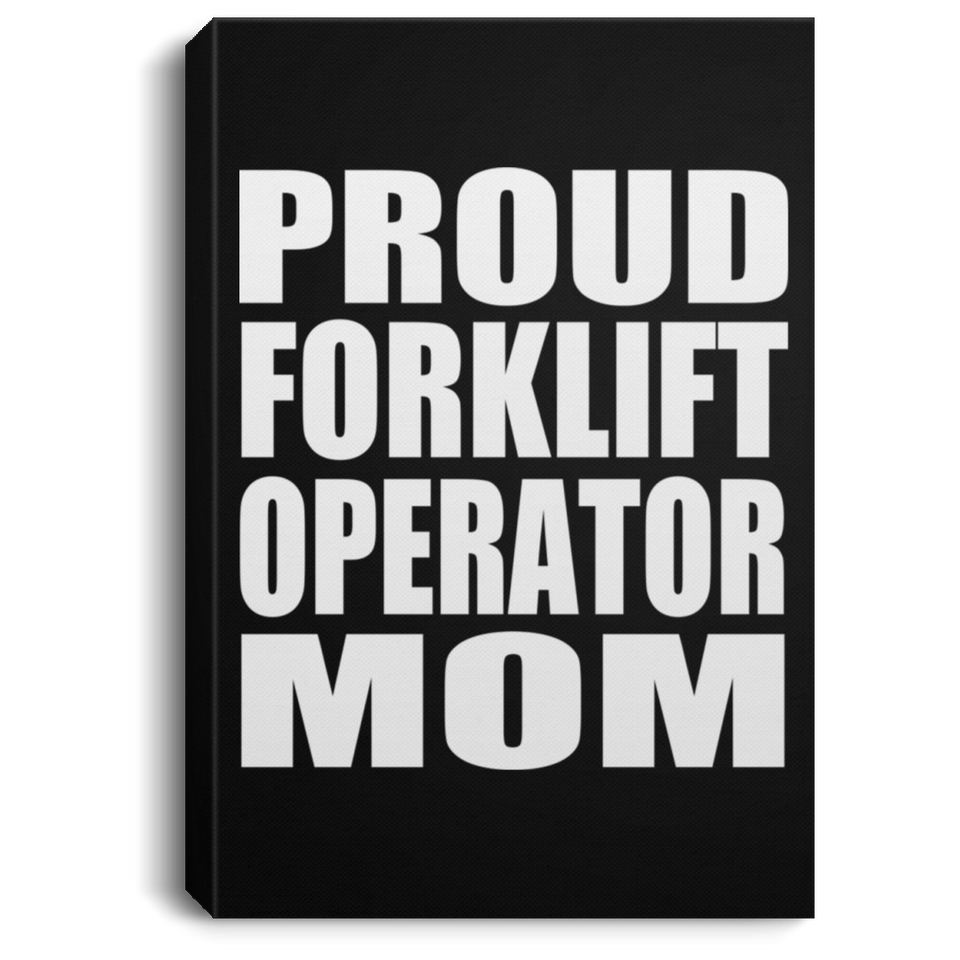 Proud Forklift Operator Mom - Canvas Portrait