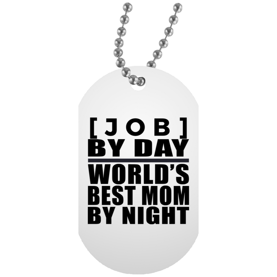 [CC] Personalized Gift, [Job] By Day Best Mom By Night - Military Dog Tag