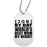 [CC] Personalized Gift, [Job] By Day Best Mom By Night - Military Dog Tag