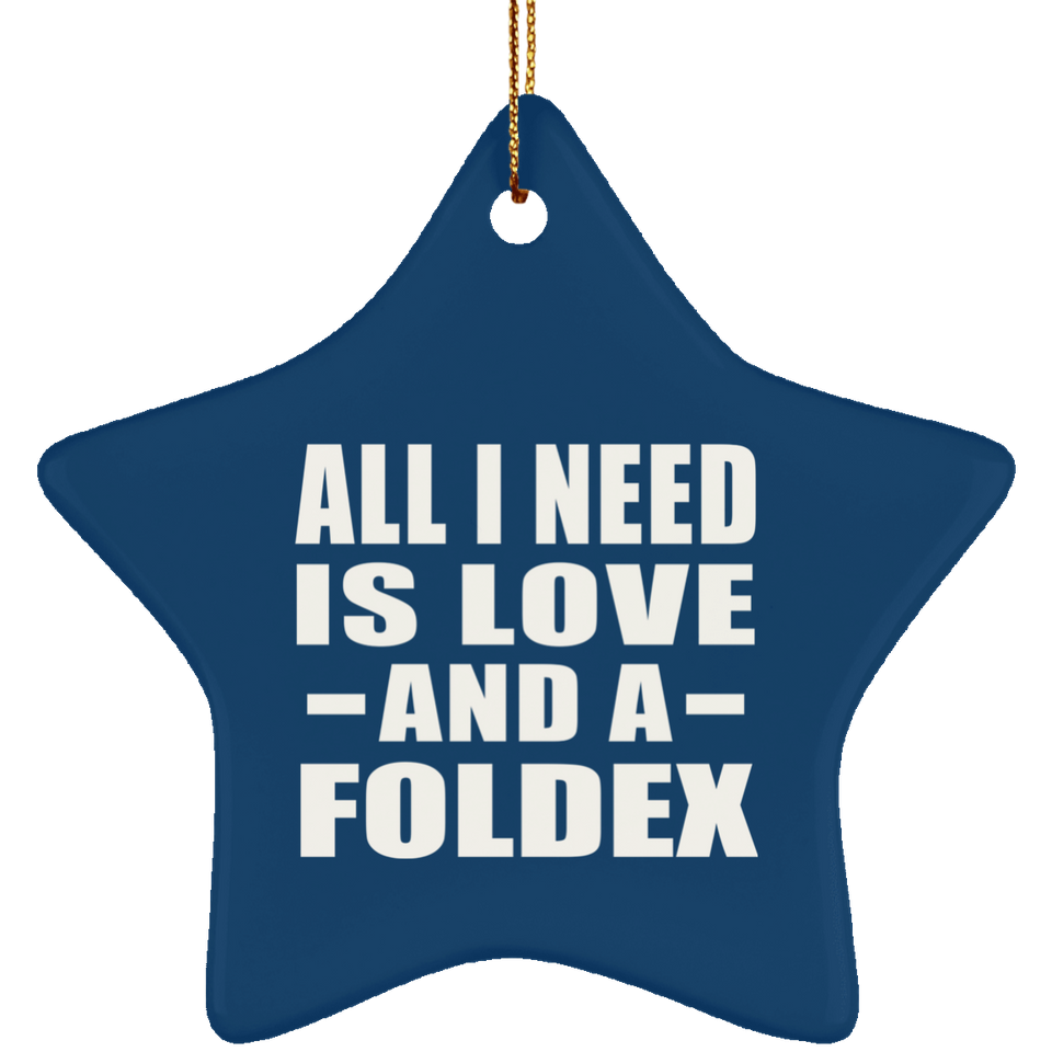 All I Need Is Love And A Foldex - Star Ornament
