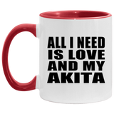 All I Need Is Love And My Akita - 11oz Accent Mug Red
