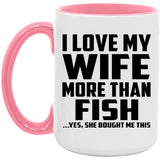 I Love My Wife More Than Fish - 15oz Accent Mug Pink
