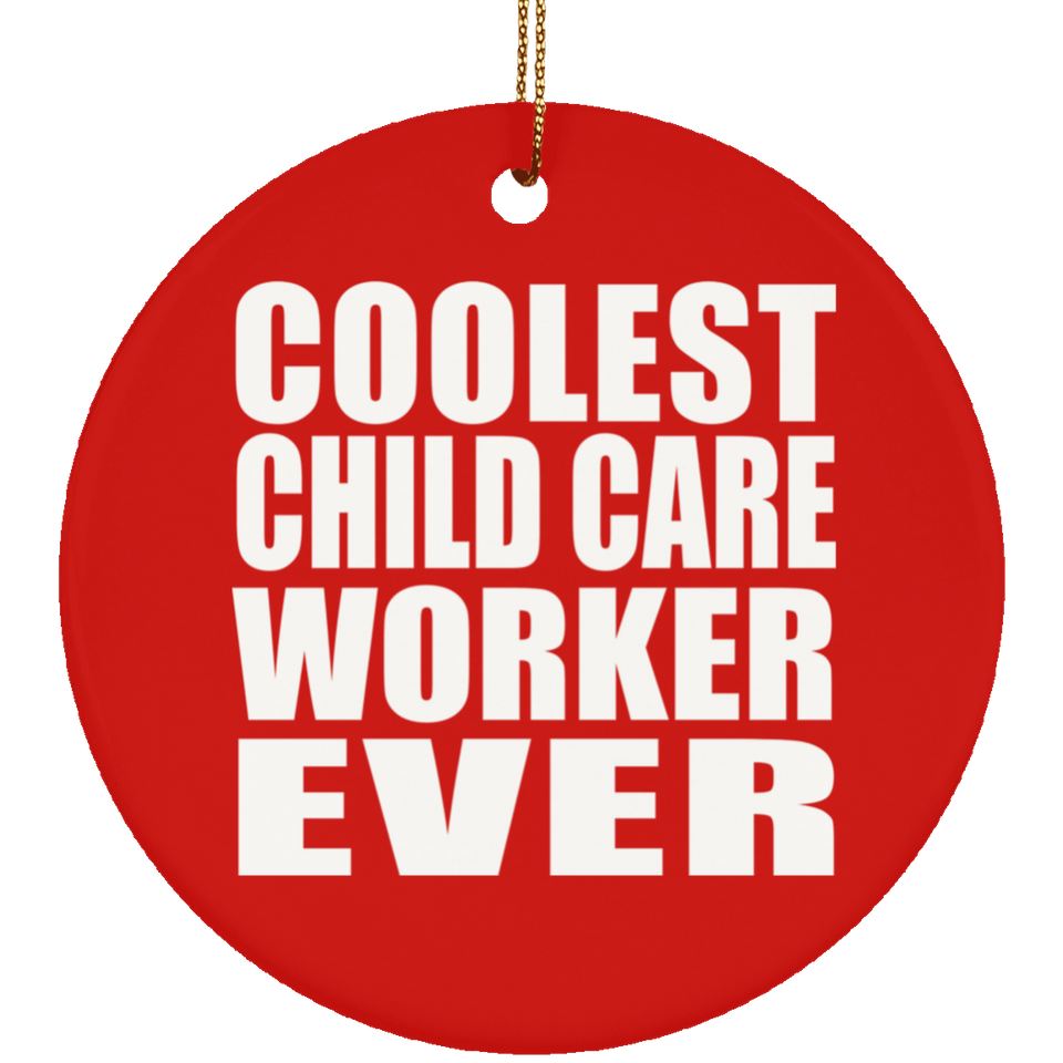 Coolest Child Care Worker Ever - Circle Ornament