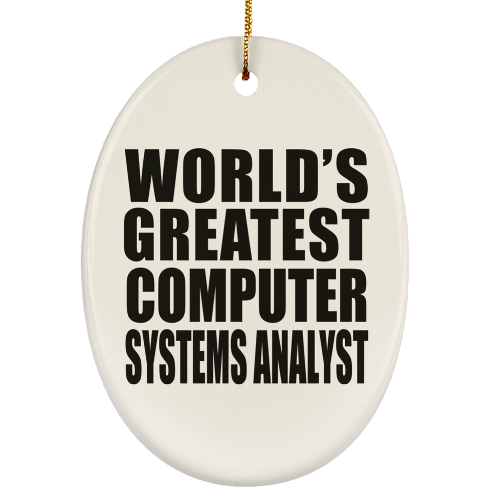 World's Greatest Computer Systems Analyst - Oval Ornament