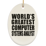 World's Greatest Computer Systems Analyst - Oval Ornament