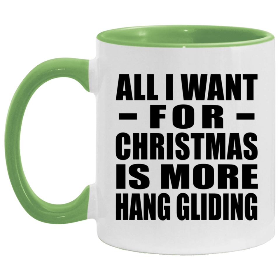 All I Want For Christmas Is More Hang Gliding - 11oz Accent Mug Green