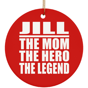 Jill The Mom The Hero The Legend - Circle Ornament