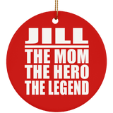 Jill The Mom The Hero The Legend - Circle Ornament