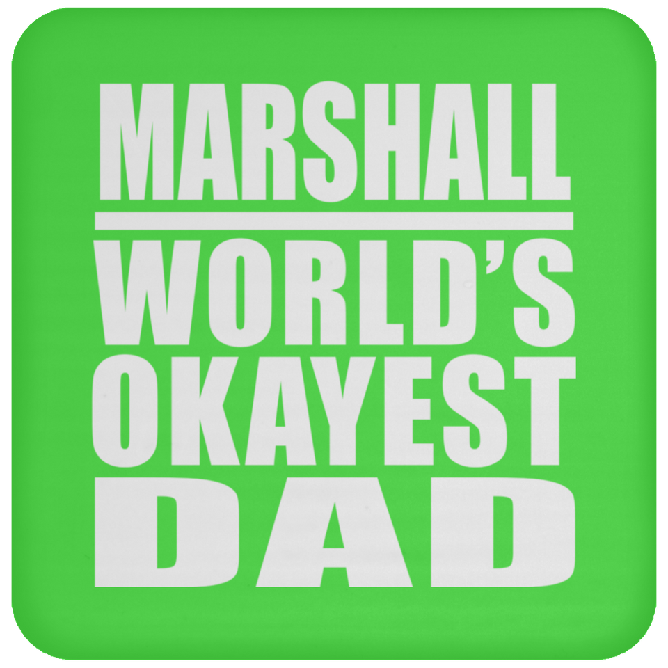 Marshall World's Okayest Dad - Drink Coaster