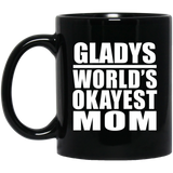 Gladys World's Okayest Mom - 11 Oz Coffee Mug Black