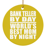 Bank Teller By Day World's Best Mom By Night - Circle Ornament
