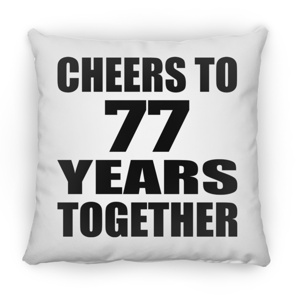 77th Anniversary Cheers To 77 Years Together - Throw Pillow