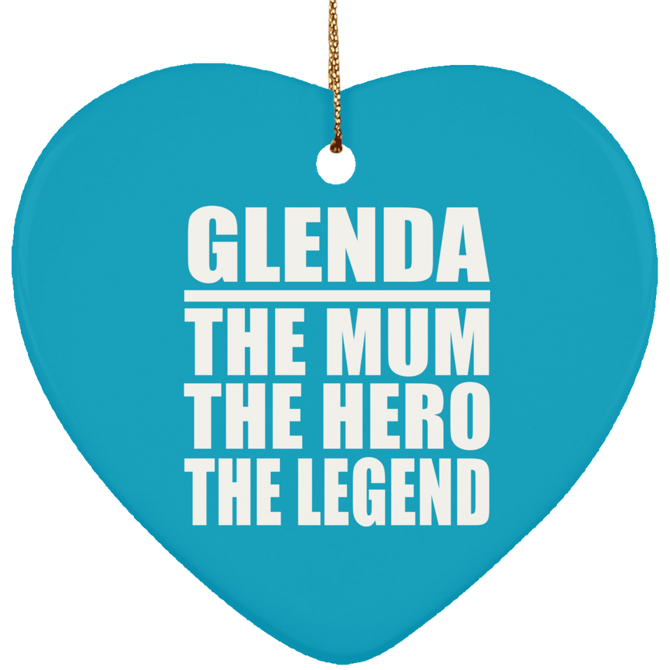 Glenda The Mum The Hero The Legend - Heart Ornament