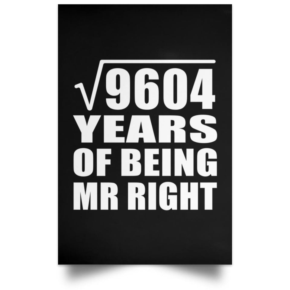 98th Anniversary Square Root of 9604 Years of Being Mr Right - Poster Portrait