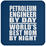 Petroleum Engineer By Day World's Best Mom By Night - Drink Coaster