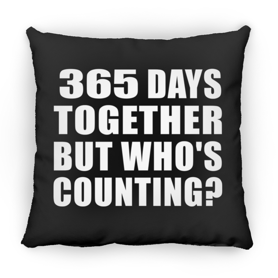 1st Anniversary 365 Days Together But Who's Counting - Throw Pillow Black
