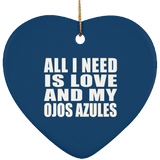 All I Need Is Love And My Ojos Azules - Heart Ornament