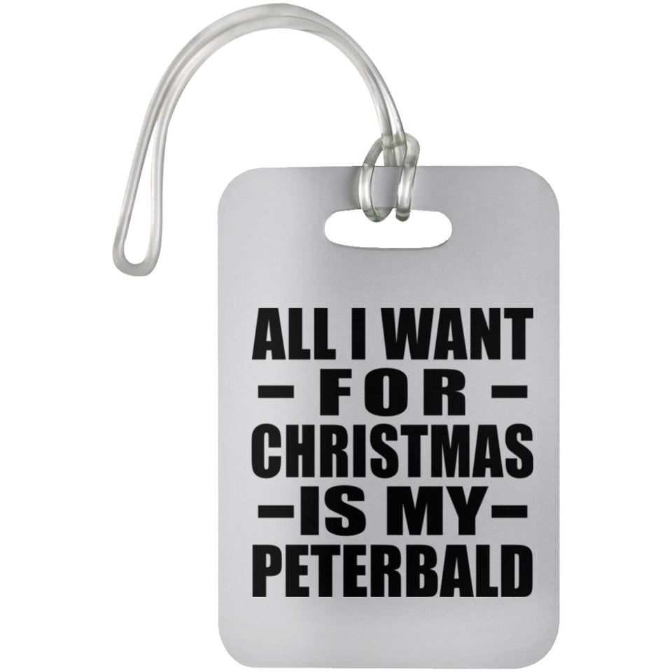 All I Want For Christmas Is My Peterbald - Luggage Bag Tag