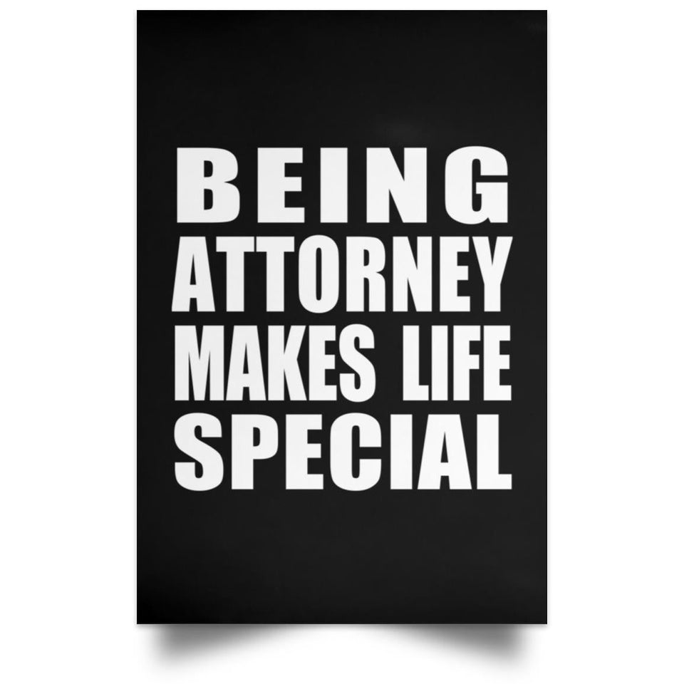 Being Attorney Makes Life Special - Poster Portrait