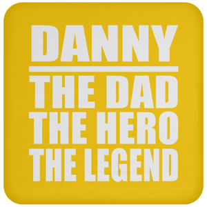 Danny The Dad The Hero The Legend - Drink Coaster