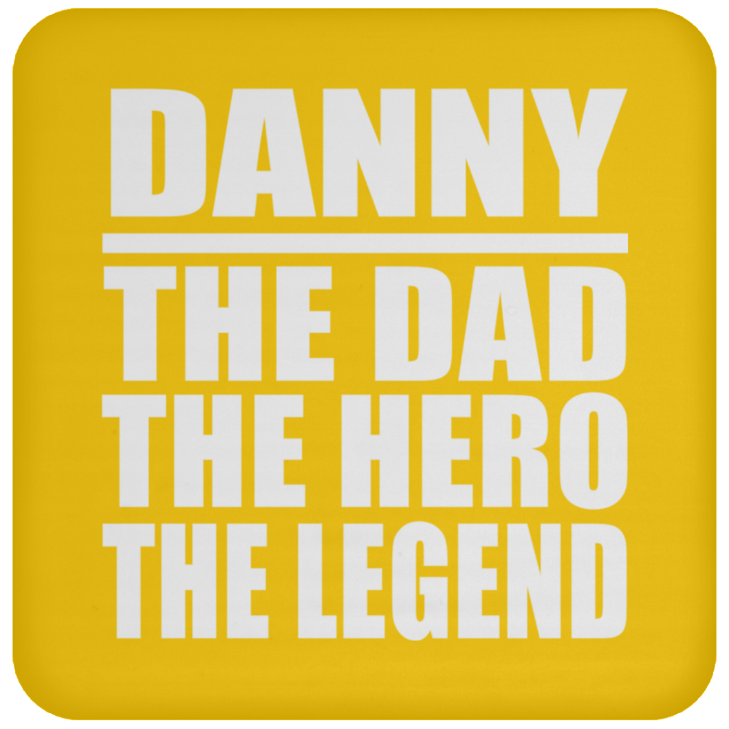 Danny The Dad The Hero The Legend - Drink Coaster
