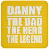 Danny The Dad The Hero The Legend - Drink Coaster