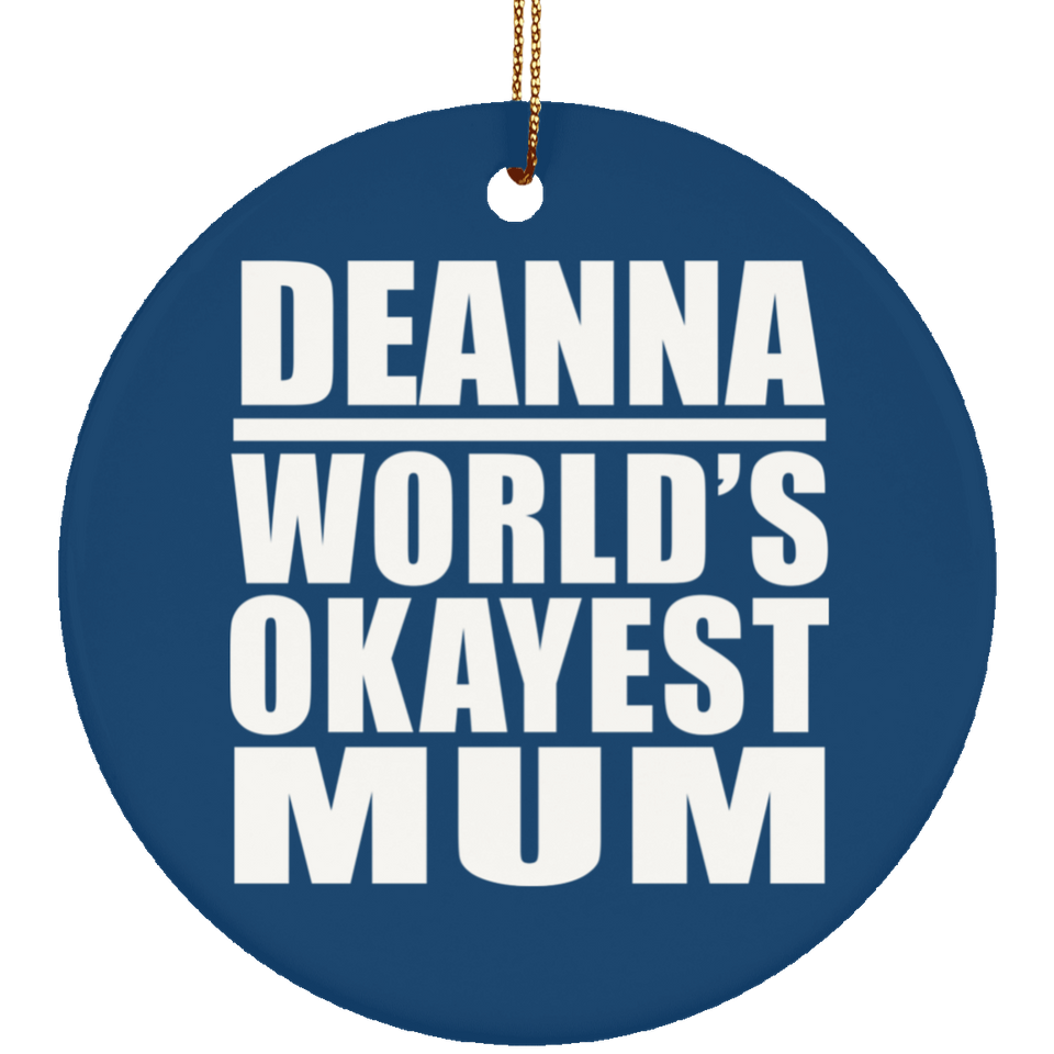 Deanna World's Okayest Mum - Circle Ornament