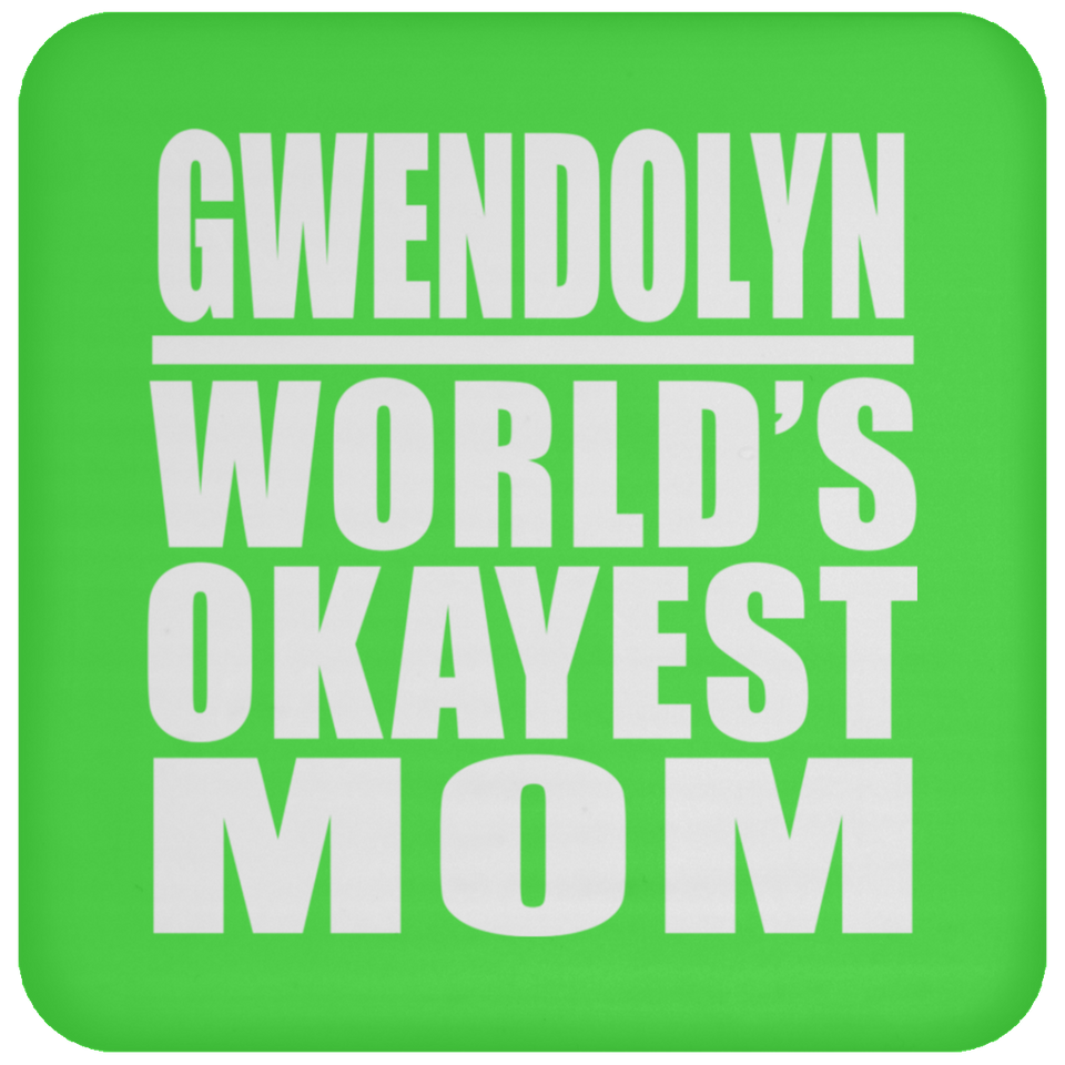 Gwendolyn World's Okayest Mom - Drink Coaster
