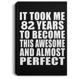 82nd Birthday Took 82 Years To Become Awesome & Perfect - Canvas Portrait