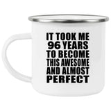 96th Birthday Took 96 Years To Become Awesome & Perfect - 12oz Camping Mug