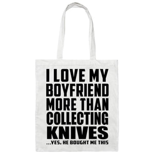 I Love My Boyfriend More Than Collecting Knives - Tote Bag White