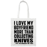 I Love My Boyfriend More Than Collecting Knives - Tote Bag White