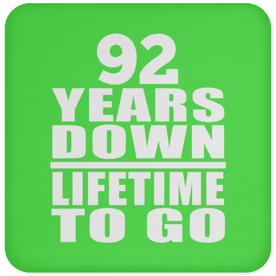 92nd Anniversary 92 Years Down Lifetime To Go - Drink Coaster