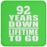92nd Anniversary 92 Years Down Lifetime To Go - Drink Coaster