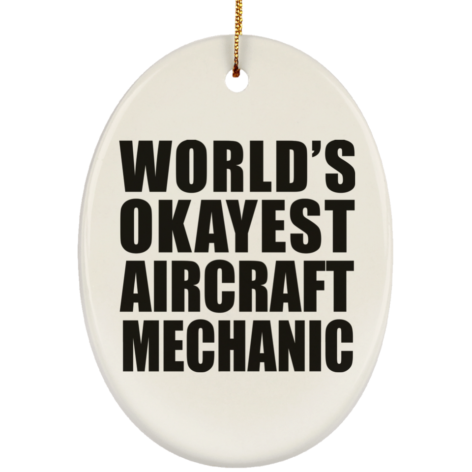 World's Okayest Aircraft Mechanic - Oval Ornament