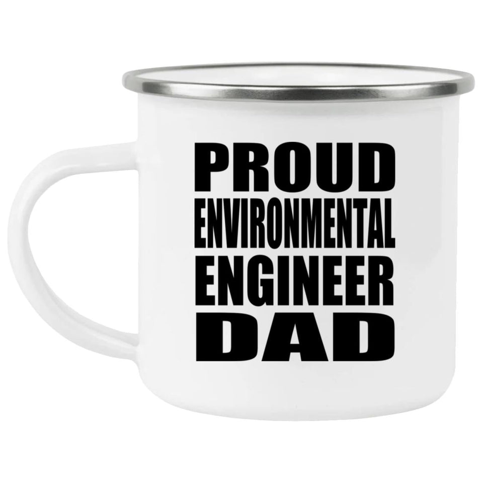 Proud Environmental Engineer Dad - 12oz Camping Mug