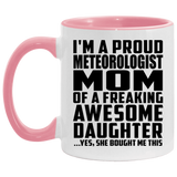 Proud Meteorologist Mom Of Awesome Daughter - 11oz Accent Mug Pink