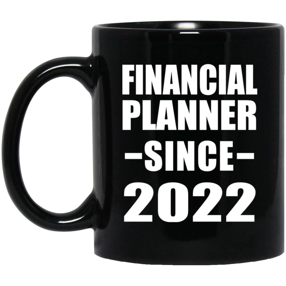 Financial Planner Since 2022 - 11oz Coffee Mug Black