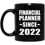 Financial Planner Since 2022 - 11oz Coffee Mug Black