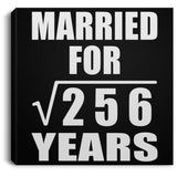 16th Anniversary Married For Square Root of 256 Years - Canvas Square