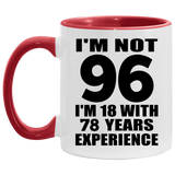 96th Birthday I'm Not 96 I'm 18 With 78 Years Experience - 11oz Accent Mug Red