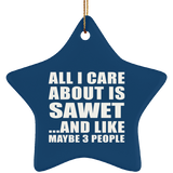 All I Care About Is Sawet - Star Ornament
