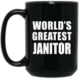 World's Greatest Janitor - 15 Oz Coffee Mug Black