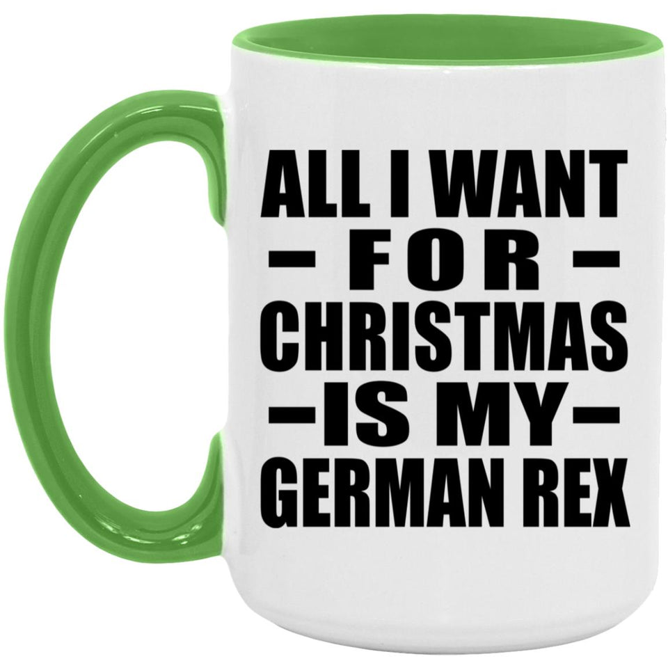 All I Want For Christmas Is My German Rex - 15oz Accent Mug Green