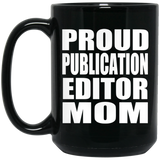 Proud Publication Editor Mom - 15oz Coffee Mug Black