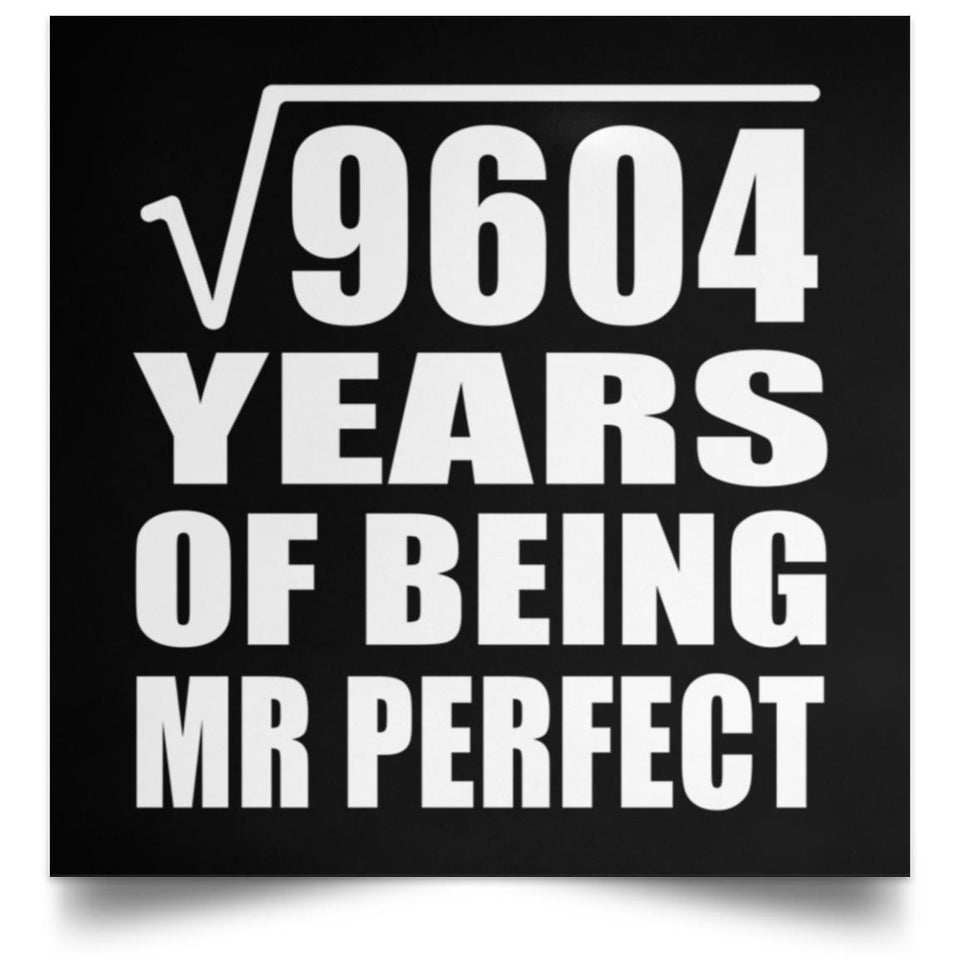 98th Anniversary Square Root of 9604 Years of Mr Perfect - Poster Square