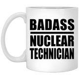 Badass Nuclear Technician - 11oz Coffee Mug