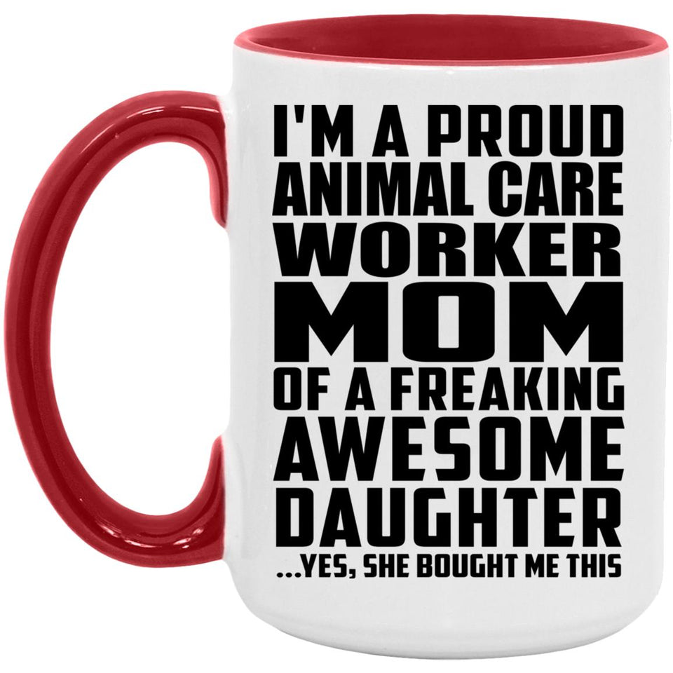 Proud Animal Care Worker Mom Of Awesome Daughter - 15oz Accent Mug Red