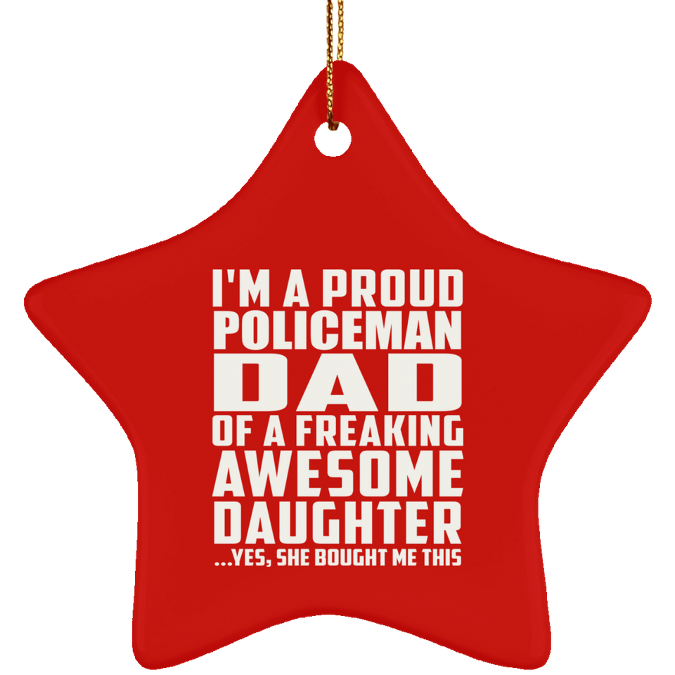 Proud Policeman Dad Of Awesome Daughter - Star Ornament